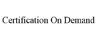 CERTIFICATION ON DEMAND