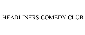 HEADLINERS COMEDY CLUB