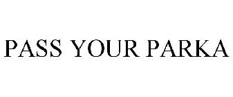 PASS YOUR PARKA