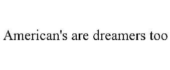 AMERICAN'S ARE DREAMERS TOO