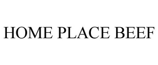 HOME PLACE BEEF