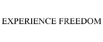 EXPERIENCE FREEDOM