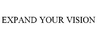 EXPAND YOUR VISION