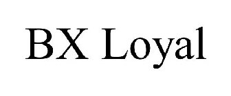 BX LOYAL