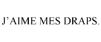 J'AIME MES DRAPS.