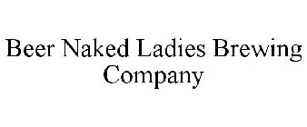 BEER NAKED LADIES BREWING COMPANY