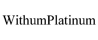 WITHUMPLATINUM