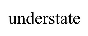 UNDERSTATE