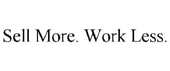 SELL MORE. WORK LESS.