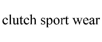 CLUTCH SPORT WEAR