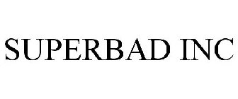 SUPERBAD INC
