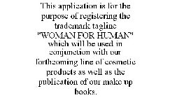 THIS APPLICATION IS FOR THE PURPOSE OF REGISTERING THE TRADEMARK TAGLINE 