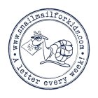 WWW.SNAILMAILFORKIDS.COM A LETTER EVERY WEEK!