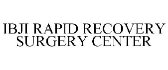 IBJI RAPID RECOVERY SURGERY CENTER