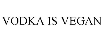 VODKA IS VEGAN