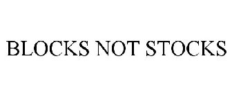 BLOCKS NOT STOCKS