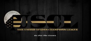 USCL THE UNITED SPADES CHAMPIONS LEAGUE GO FOR THE CROWN