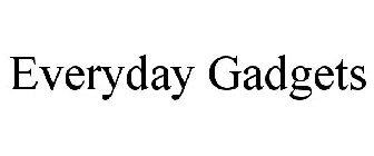 EVERYDAY GADGETS