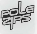 POLE ZIPS