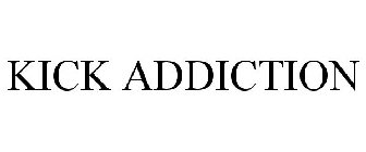KICK ADDICTION