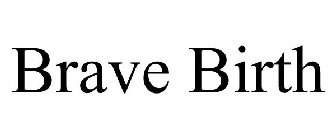 BRAVE BIRTH