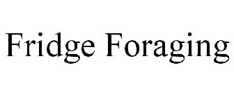 FRIDGE FORAGING