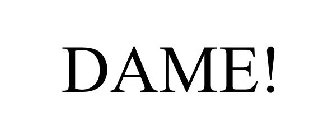 DAME!