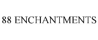 88 ENCHANTMENTS