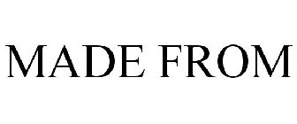 MADE FROM