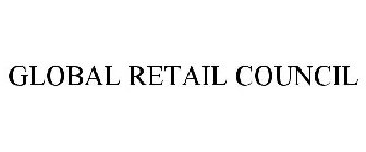 GLOBAL RETAIL COUNCIL