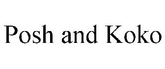 POSH AND KOKO