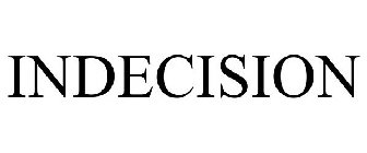INDECISION