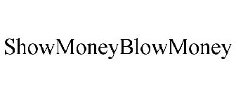 SHOWMONEYBLOWMONEY