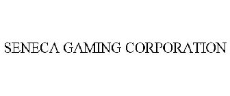 SENECA GAMING CORPORATION