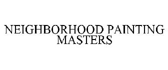 NEIGHBORHOOD PAINTING MASTERS