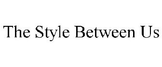 THE STYLE BETWEEN US