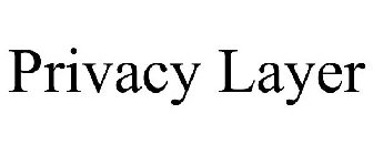 PRIVACY LAYER