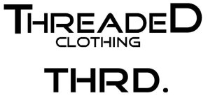 THREADED CLOTHING, THRD.