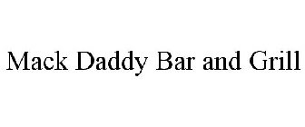 MACK DADDY BAR AND GRILL