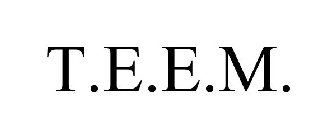 T.E.E.M.
