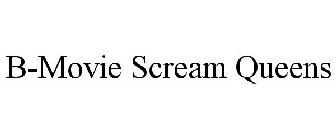 B-MOVIE SCREAM QUEENS