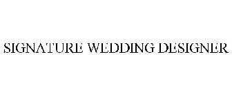 SIGNATURE WEDDING DESIGNER