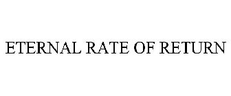 ETERNAL RATE OF RETURN