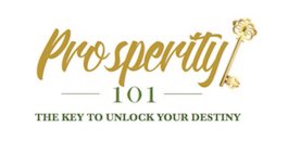 PROSPERITY 101 THE KEY TO UNLOCK YOUR DESTINYSTINY