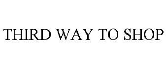 THIRD WAY TO SHOP