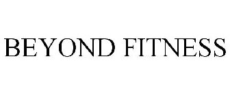 BEYOND FITNESS