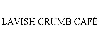 LAVISH CRUMB CAFÉ