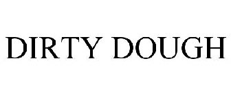 DIRTY DOUGH