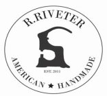 R.RIVETER AMERICAN HANDMADE EST. 2011