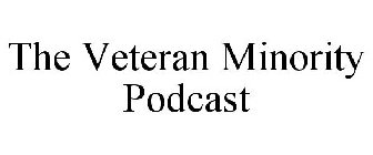 THE VETERAN MINORITY PODCAST